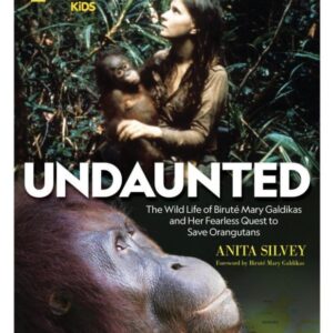 National Geographic Kids – Undaunted: The Wild Life of Biruté Mary Galdikas