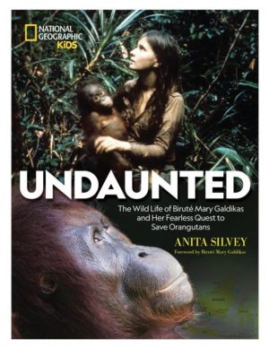 National Geographic Kids - Undaunted: The Wild Life of Biruté Mary Galdikas